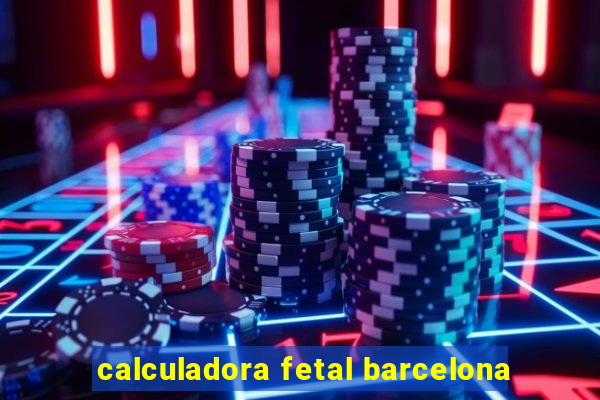 calculadora fetal barcelona